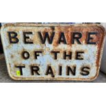 A heavy cast iron sign "Beware of the Trains", 40  x 60cm
