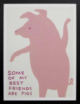 SOME OF MY BEST FRIENDS AER PIGS, A LITHOGRAPH BY DAVID SHRIGLEY