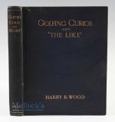 Wood, Harry B - "Golfing Curios and The Like" 1st ed 1910 published London, in original blue and