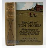 Tulloch, W W - 'The Life of Tom Morris with glimpses of St Andrews and its Golfing Celebrities' 1908