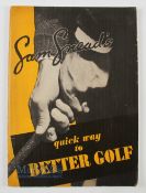 Snead, Sam - "Sam Snead's Quick Way to Better Golf" publ'd 1938 and distributed in British Isles