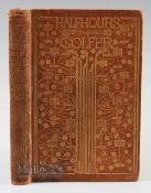 Currente, Calamo (James McCarthy) - "Half Hours with An Old Golfer" 1st ed. 1895 publ'd George