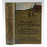 Tulloch, W W - "The Life of Tom Morris with Glimpses of St Andrews and it's Golfing Celebrities",