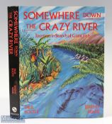 Jeremy Wade Somewhere down the Crazy River, Journeys in Search of a Giant Fish, 1992 hard back