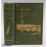 Taylor, J H - "Taylor on Golf - Impressions, Comments and Hints" 1st ed 1902 in the original