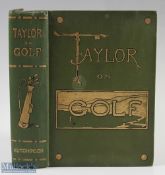 Taylor, J H - "Taylor on Golf - Impressions, Comments and Hints" 1st ed 1902 in the original