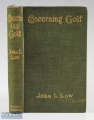 Low, John L - "Concerning Golf - With a Chapter on Driving by Harold H Hilton" 1st ed 1903 publ'd