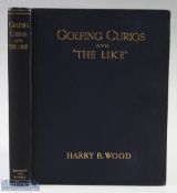 Wood, Harry B - "Golfing Curios and The Like" 1st ed 1910 publ'd London, in original blue and gilt