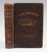 Our Iron Roads by Frederick S Williams. 1883 Book (different much updated publication), a fine