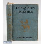 Things Seen in Palestine by A Goodrich-Freer 1927 book. A 157 page book with 34 full page