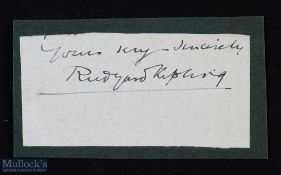 KIPLING (RUDYARD)poet and author of 'If' and 'The Jungle Book'. Signature on a slip of paper cut