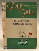 Tuthill, Mex signed - Golf Without Gall" 1st ed c1939 complete with the original dust jacket and