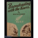 1947 signed Rugby Book 'Broadcasting with The Kiwis': Fine record of the popular Kiwis' tour of 1945