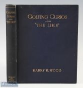 Wood, Harry B - Golfing Curios and The Like 1910, Sherratt & Hughes, 149p, illustrated, in blue