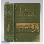 Taylor J H - "Taylor on Golf - Impressions, Comments and Hints" 1st ed 1902 in the original