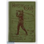 Horace G Hutchinson - "Hints on The Game of Golf" 11th edition 1901 publ'd William Blackwood and