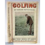 Horace G Hutchinson - "Golfing" 1st ed 1893 publ'd for the Oval Series of Games, edited by C W
