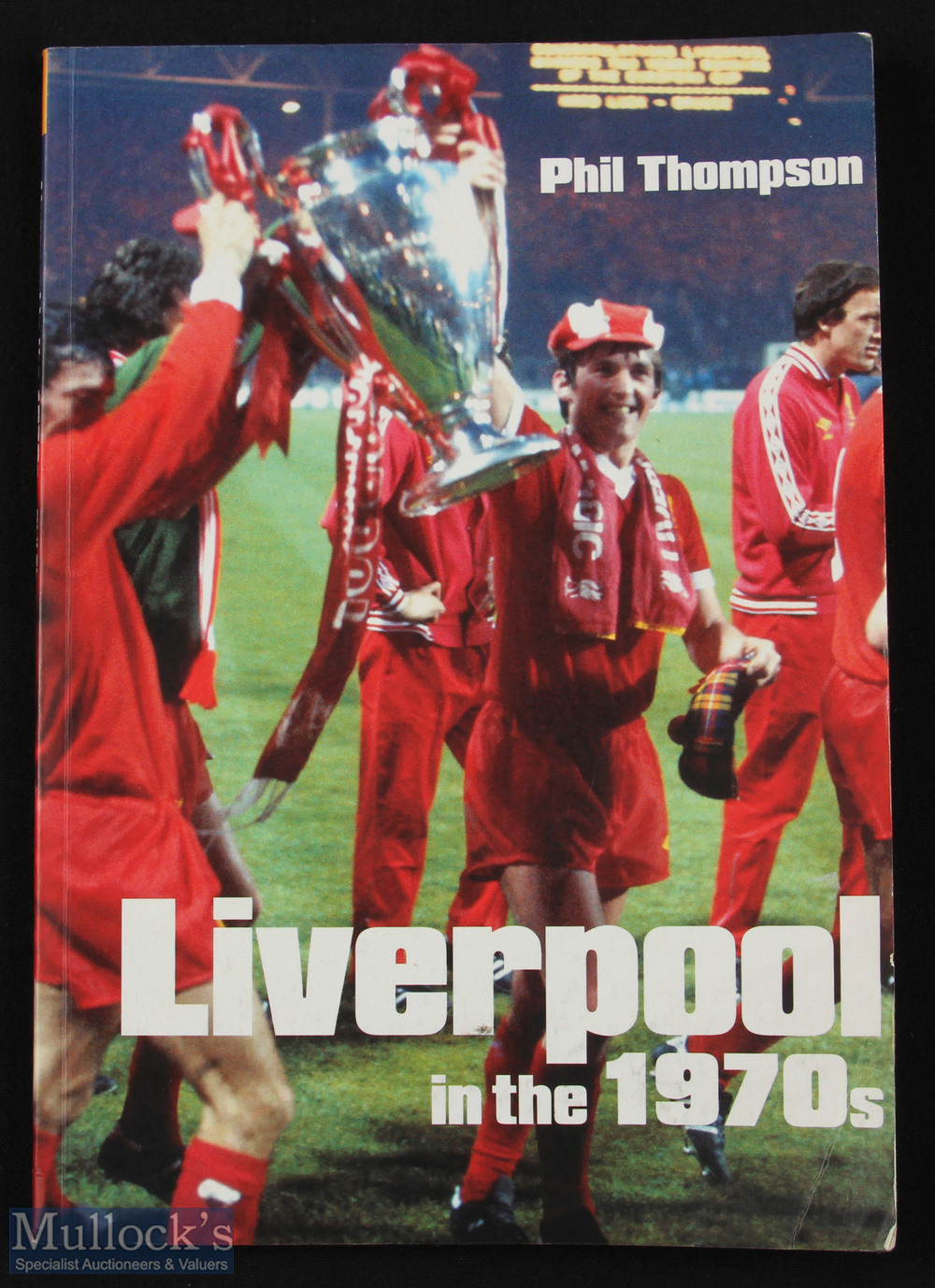 Book: Liverpool in the 1970s by Phil Thompson soft back 2005. Has autographs (19) of Liverpool