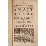 Colchester interest: An Act for the regulating of the trade of Bay-making in the Dutch Bay Hall, Col
