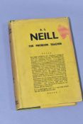 A.S. NEILL 'THE PROBLEM TEACHER', FIRST EDITION, complete with dust jacket, published by Herbert