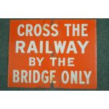 Vintage steel sign Cross The Railway By The Bridge Only, 686mm x 533mm