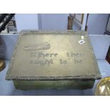 An Early XX Century Brass Slipper Box, with embossed picture of a pair of slippers and slogan "Where