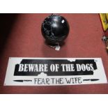 A Contemporary Enamel Sign for "Beware of the Dogs - Fear the Wife", 28" x 8"; plus a modern black