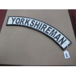 Yorkshireman Metal Wall Sign, curved in The Railway Engine manner, 51cm wide.