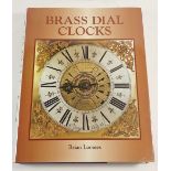 Brass Dial Clocks by Brain Loomes published by the Antique Collectors Club 1988, first edition, fine