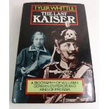 Tyler Whittle - 'The Last Kaiser' A Biography of William II, German Emperor and King of Prussia