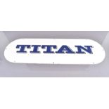 A modern Titan enamel sign, approx. 87cm x 27cm