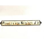 A cast Iron Railway sign Penalty For Neglect Â£2.0