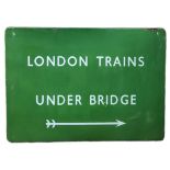 A VINTAGE BRITISH RAILWAY GREEN ENAMELLED DIRECTIONAL SIGN London trains under bridge (90cm x