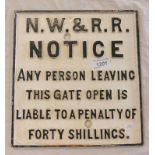 CAST IRON RAILWAY PLAQUE 'NW & RR NOTICE ANY PERSON LEAVING THIS GATE OPEN IS LIABLE TO A PENALTY