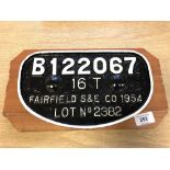 A metal railway locomotive plaque - "B122067 16 T FAIRFIELD S & E CO 1954 LOT No 2382",