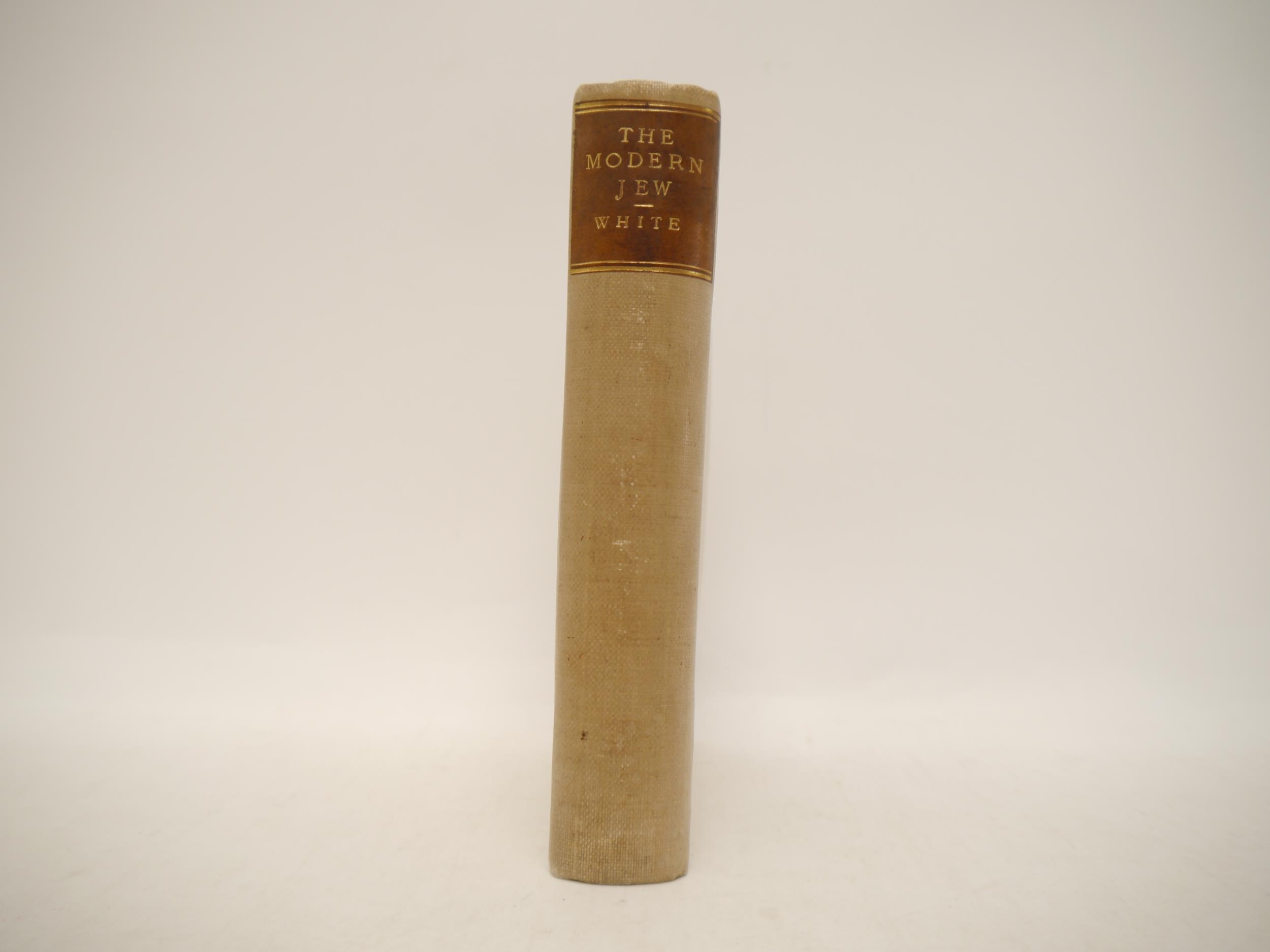 Arnold White: 'The Modern Jew', London, William Heinemann, 1899, 1st edition, signed and inscribed - Image 2 of 7