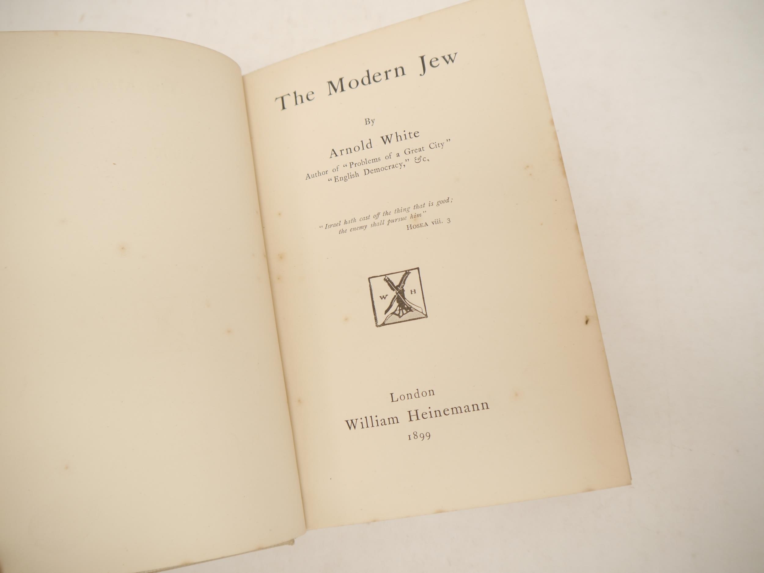 Arnold White: 'The Modern Jew', London, William Heinemann, 1899, 1st edition, signed and inscribed - Image 3 of 7