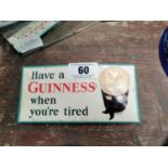 Have a Guinness when your tired celluloid show card {10 cm H x 18 cm W}.