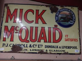 Mick McQuaid It Satisfies enamel sign {53 cm H x 64 cm W}.