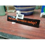 Had Your Guinness Today celluloid advertising shelf sign {4 cm H x 20 cm W}.