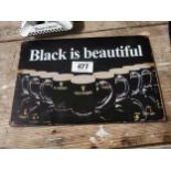 Black is Beautiful Guinness tin plate advertisement. {20 cm H x 30 cm W}.