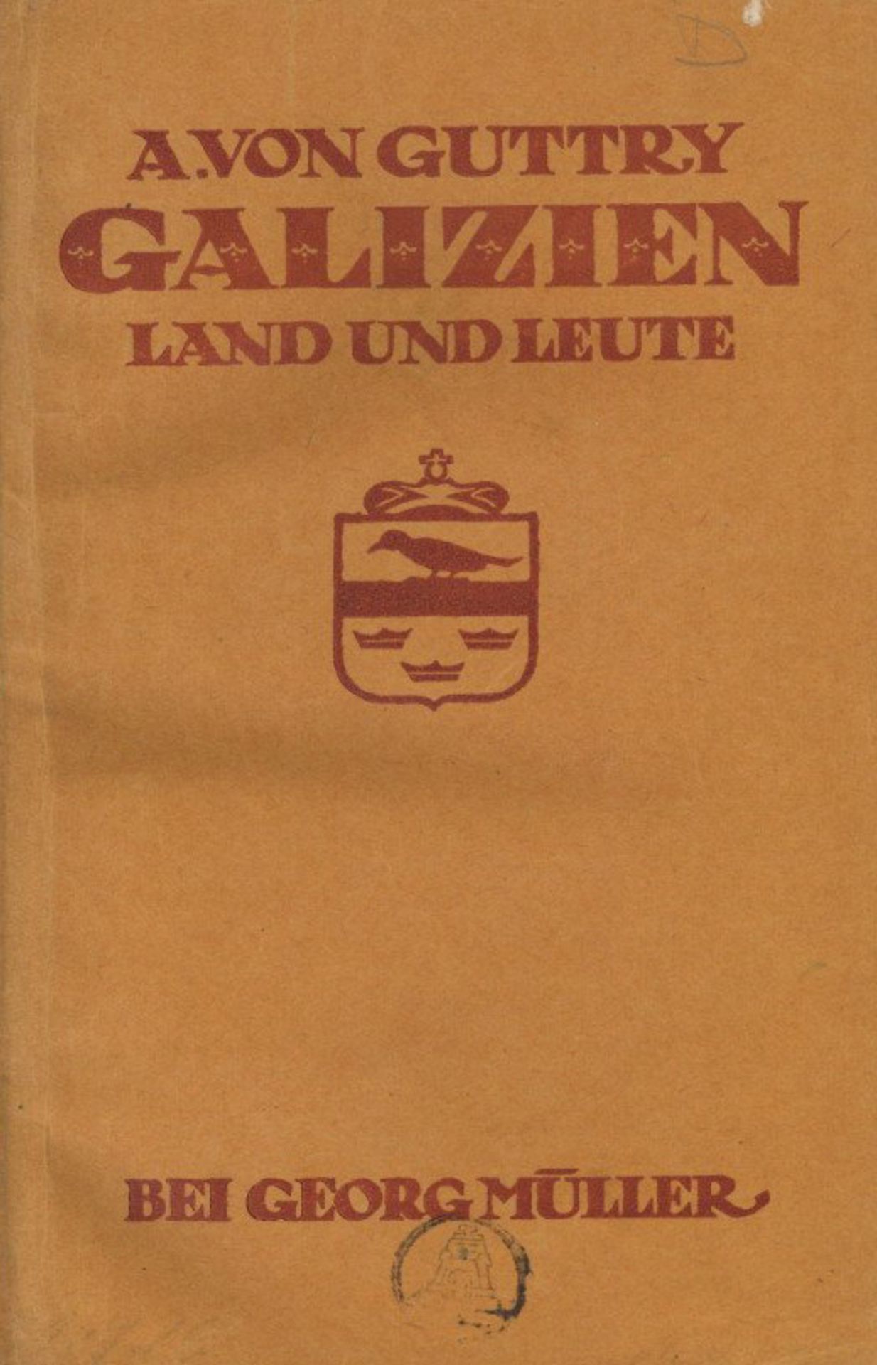 Buch Galizien Land und Leute Guttry, A. v. Dr. 1916 Verlag Georg Müller 238 Seiten sehr viele