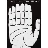 David Shrigley (British 1968-), 'Talk To The Hand', 2021