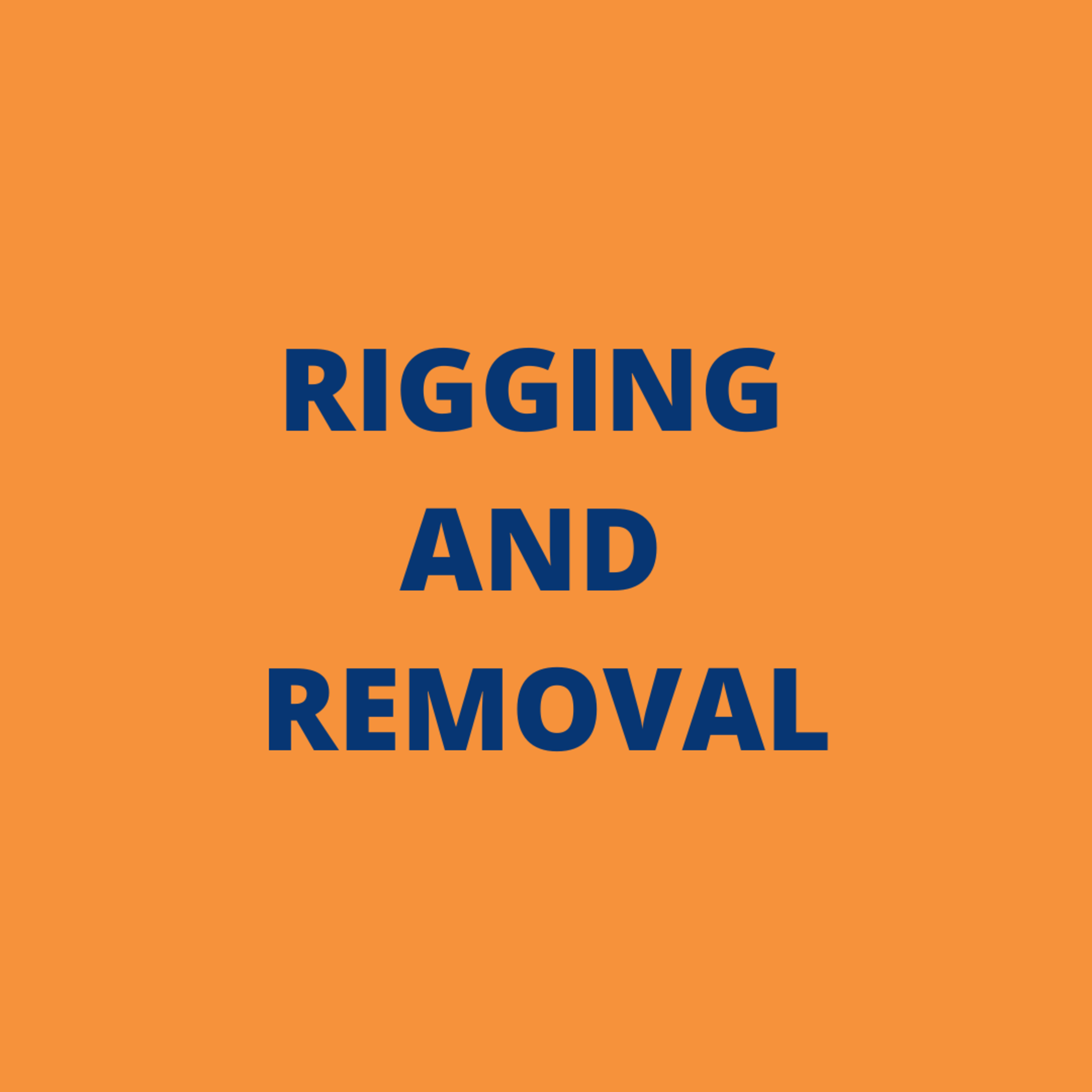 Rigging and Removal