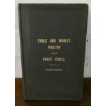 TEGETMEIER W. B.  Poultry for the Table & Market Versus Fancy Fowls. Eng. frontis, plates & text