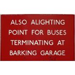 London Transport bus stop enamel G-PLATE 'Also Alighting Point for Buses terminating at Barking