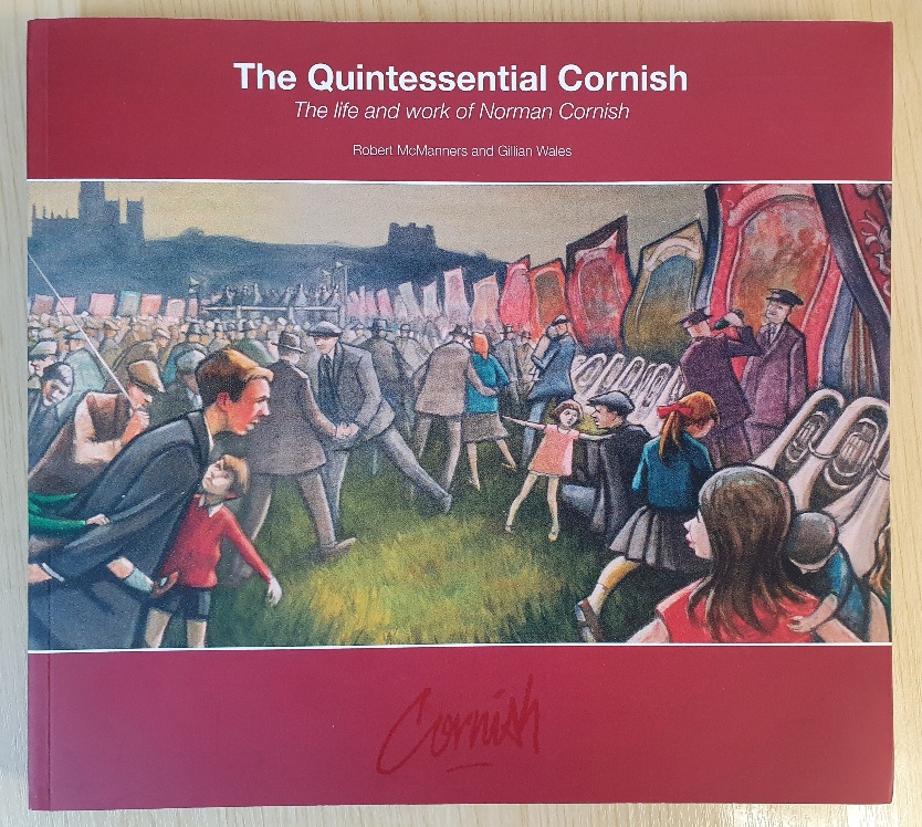 The Quintessential Cornish - The Life and Work of Norman Cornish. 179 pages, published 2009