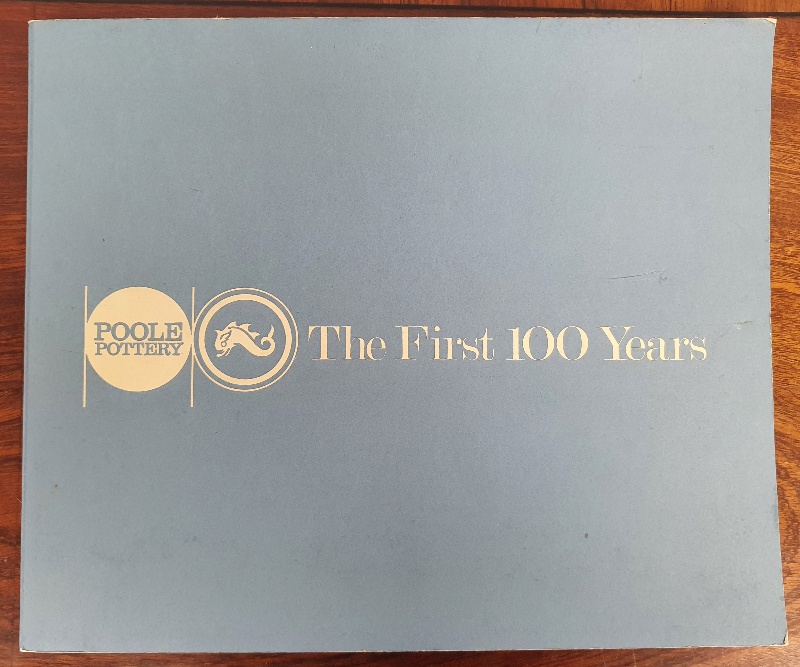 The First 100 years of Poole Pottery Book 1873 to 1973