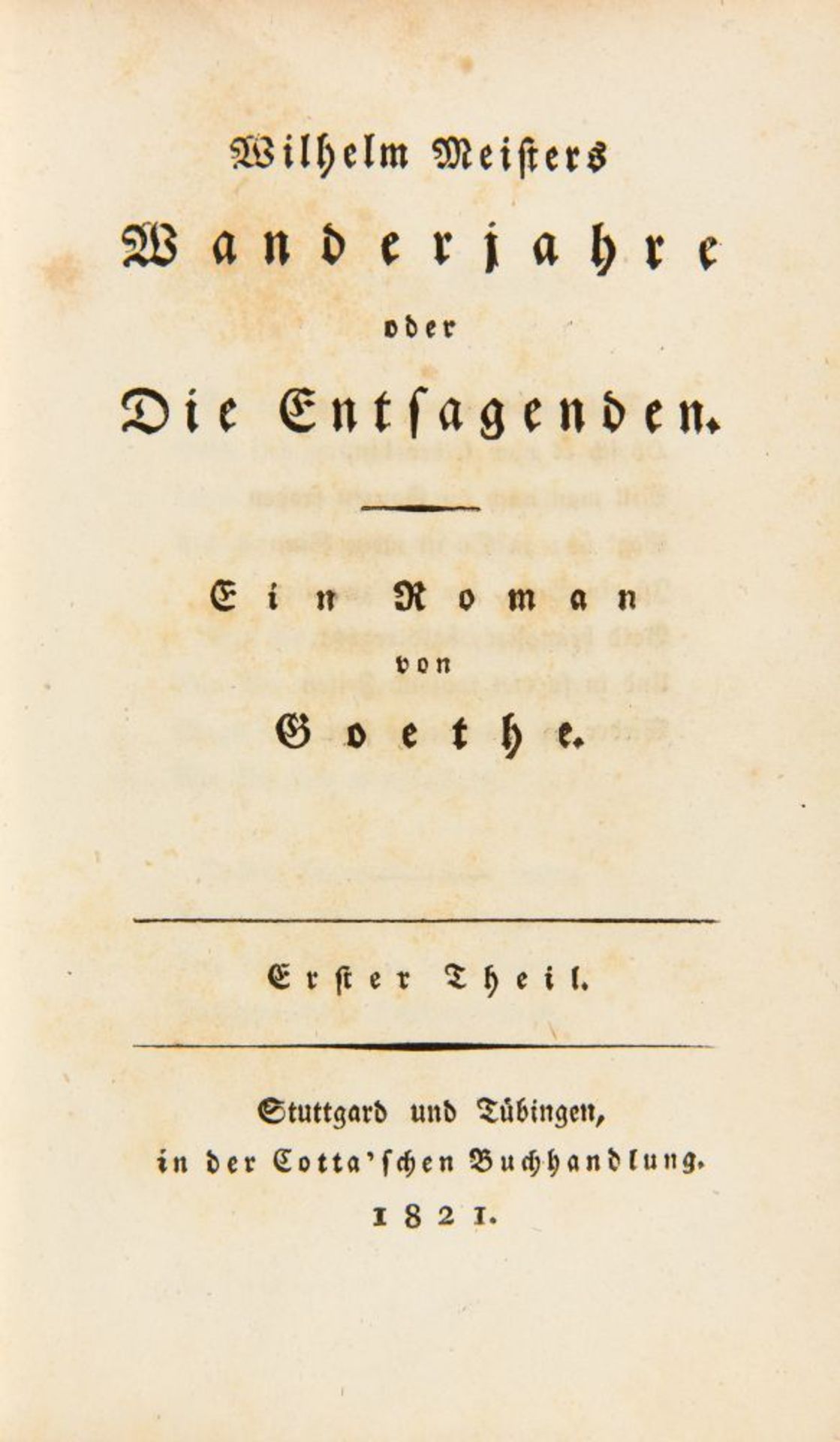 J. W. v. Goethe, Wilhelm Meisters Wanderjahre. Stgt u. Tübingen 1821.