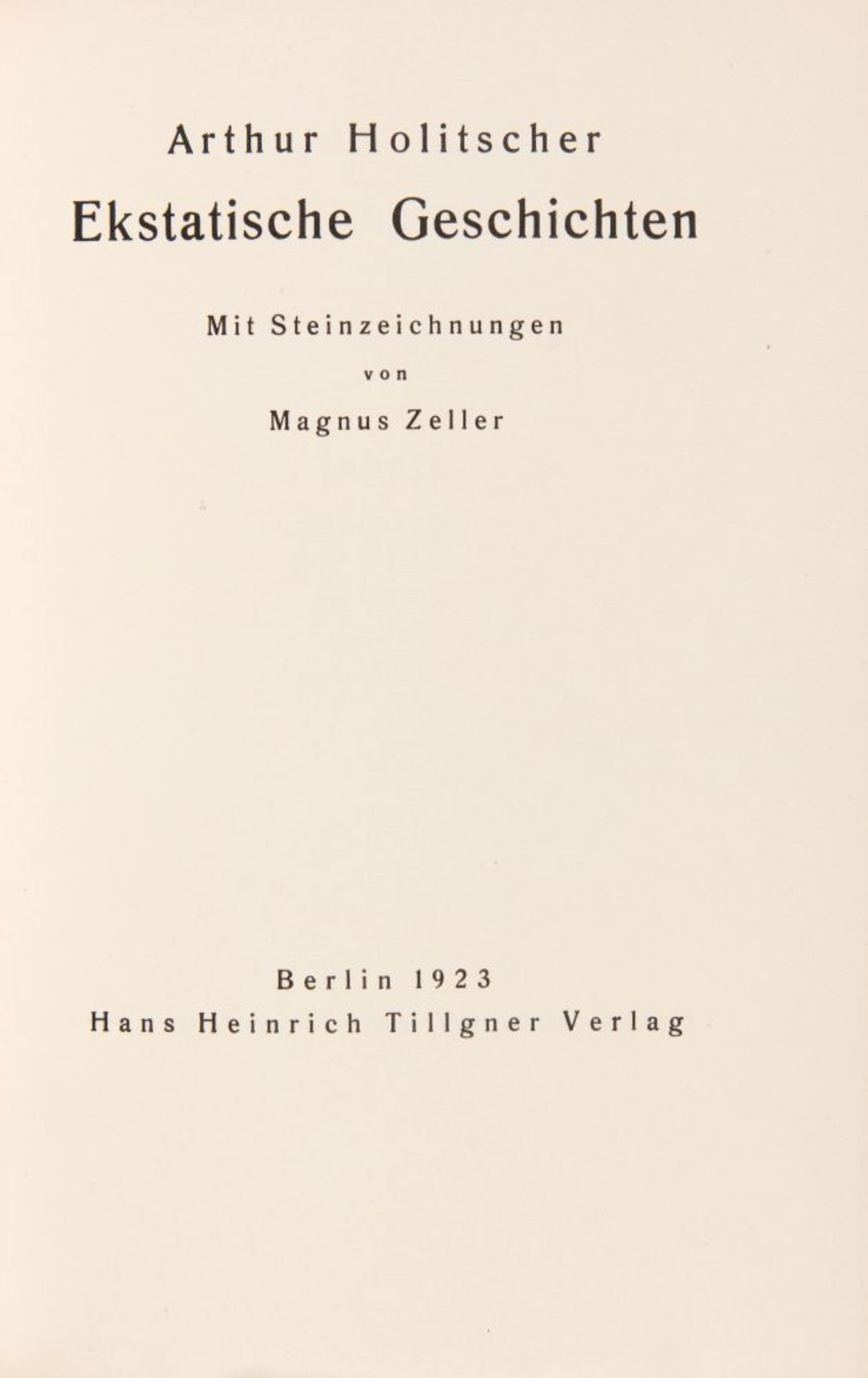 A. Holitscher / M. Zeller, Ekstatische Geschichten. Berlin 1923. Ex. 8/100. - Bild 2 aus 3